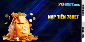 Nạp Tiền 78bet